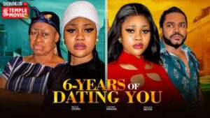 6 Years of Dating You (2025) – Nollywood
