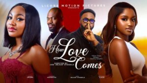 How Love Comes (2025) – Nollywood