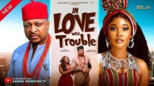In Love With Trouble (2025) – Nollywood