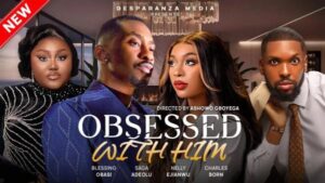 Obsessed With Him (2025) – Nollywood