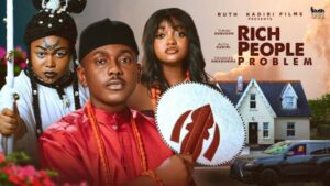 Rich People Problem (2025) – Nollywood