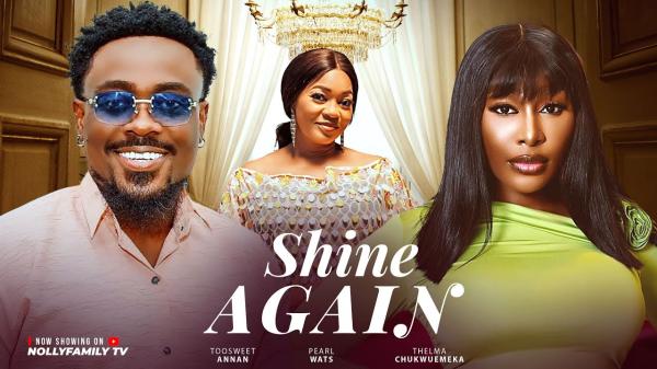 Shine Again (2025) - Nollywood Movie Download