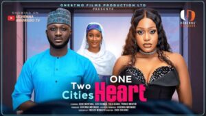 Two Cities One Heart (2025) – Nollywood