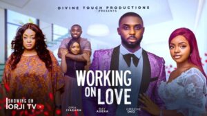 Working On Love (2025) – Nollywood