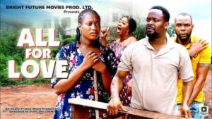 All For Love (2025) – Nollywood