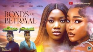 Bonds of Betrayal (2025) – Nollywood