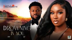 Drowning In You (2025) – Nollywood