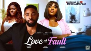 Love At Fault (2025) – Nollywood