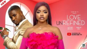 Love Unrefined (2025) – Nollywood