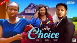 My Choice (2025) – Nollywood