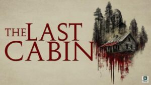 The Last Cabin (2025) – Hollywood