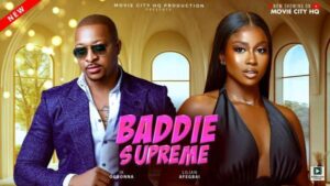 Baddie Supreme (2025) – Nollywood