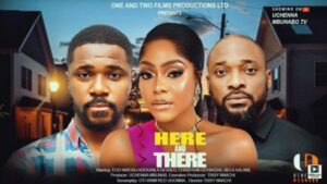Here and There (2025) – Nollywood