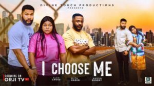 I Choose Me (2025) – Nollywood