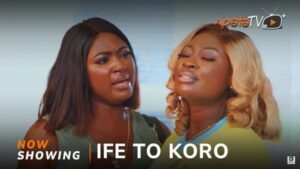 Ife To Koro (2025) – Yoruba