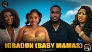 Igbadun (Baby Mamas) [2025] – Yoruba
