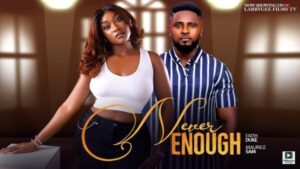Never Enough (2025) – Nollywood