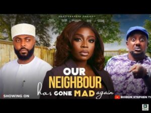 Our Neighbor Has Gone Mad Again (2025) – Nollywood