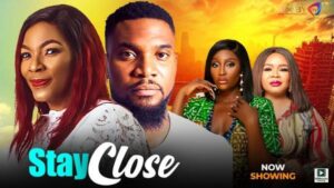 Stay Close (2025) – Nollywood