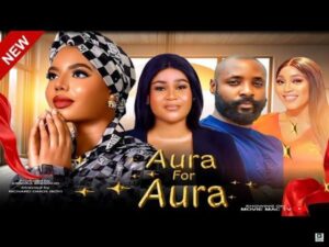 Aura for Aura (2025) – Nollywood