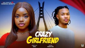 Crazy Girlfriend (2025) – Nollywood