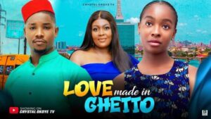 Love Made in Ghetto (2025) – Nollywood