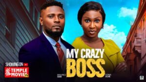 My Crazy Boss (2025) – Nollywood