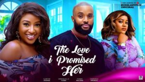 The Love I Promised Her (2025) – Nollywood