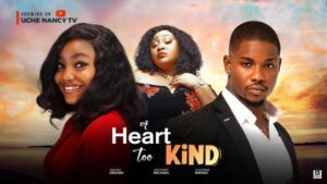 A Heart Too Kind (2025) – Nollywood