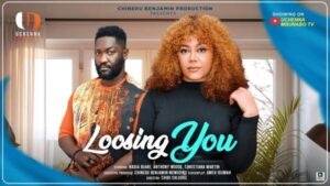 LOOSING YOU (2025) – Nollywood