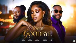 Love’s Goodbye (2025) – Nollywood