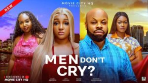 Men Don’t Cry (2025) – Nollywood