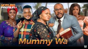 Mummy Wa (2025) – Yoruba