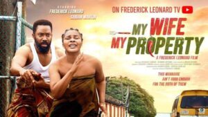 My Wife My Property (2025) – Nollywood