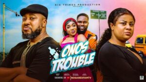 Onos Trouble (2025) – Nollywood