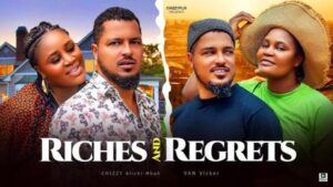 Riches and Regrets (2025) – Nollywood