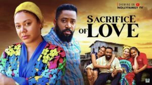 Sacrifice of Love (2025) – Nollywood