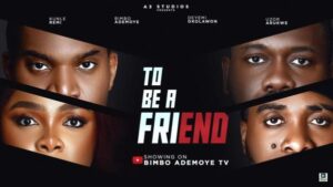 To Be A Friend (2025) – Nollywood