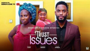 Trust Issues (2025) – Nollywood