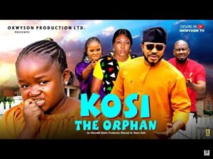 Kosi The Orphan (2025) – Nollywood