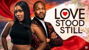 Love Stood Still (2025) – Nollywood