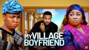 My Village Boyfriend (2025) – Nollywood