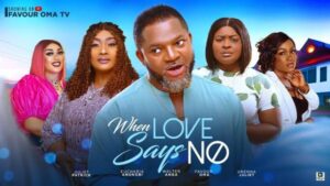 When Love Says No (2025) – Nollywood
