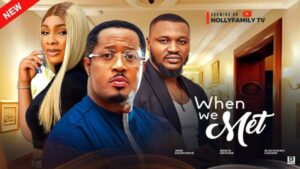 When We Met (2025) – Nollywood